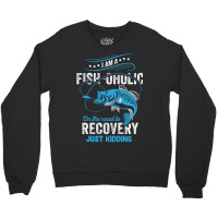 I'm A Fish-oholic On The Road To Recovery Crewneck Sweatshirt | Artistshot