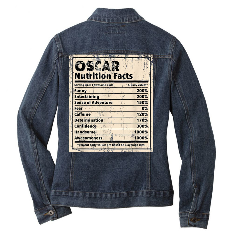 Oscar Nutrition Facts Funny Name Humor Nickname Sarcasm T Shirt Ladies Denim Jacket by cm-arts | Artistshot