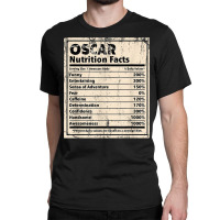 Oscar Nutrition Facts Funny Name Humor Nickname Sarcasm T Shirt Classic T-shirt | Artistshot