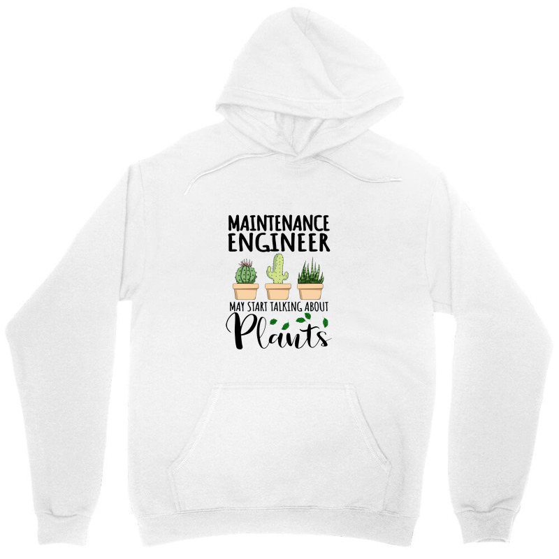 Maintenance Engineer May Start Talking About Plants Unisex Hoodie by SaviDraws | Artistshot