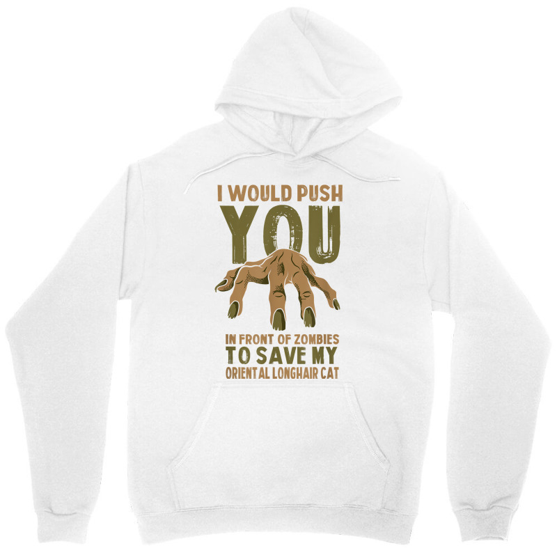 Push You In Zombies To Save My Oriental Longhair Cat Funny T Shirt Unisex Hoodie | Artistshot