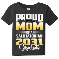 Proud Mother Of 2031 Salutatorian Class 2031 Graduate Baby Tee | Artistshot