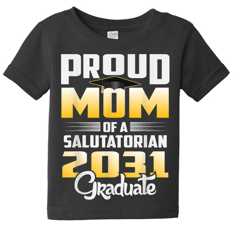 Proud Mother Of 2031 Salutatorian Class 2031 Graduate Baby Tee by Fashlaza | Artistshot