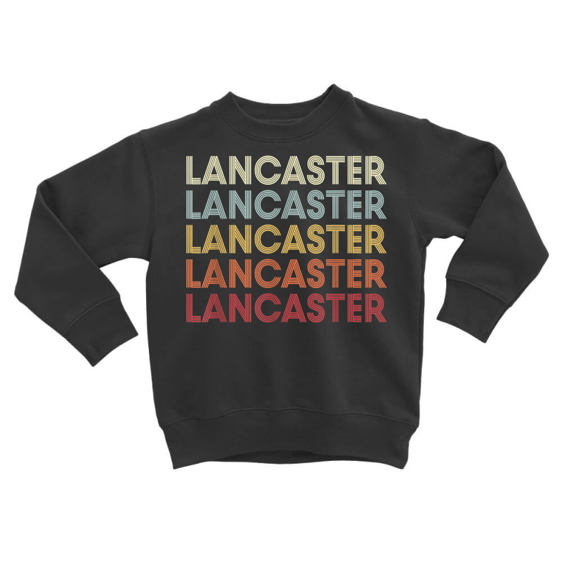 Lancaster California Lancaster Ca Retro Vintage Text T Shirt Toddler Sweatshirt | Artistshot