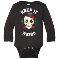 Keep It Weird – Halloween Creepy Skull Spooky Calavera T Shirt Long Sleeve Baby Bodysuit | Artistshot