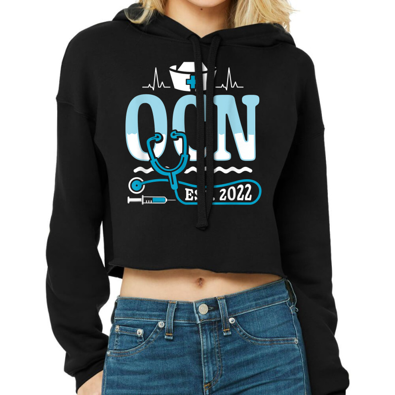 Ocn 2022   Medical Nursing Oncology Certified Nurse T Shirt Cropped Hoodie by cm-arts | Artistshot