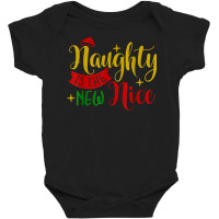 Naughty Is The New Nice Funny Christmas Novelty Holiday Item T Shirt Baby Bodysuit | Artistshot