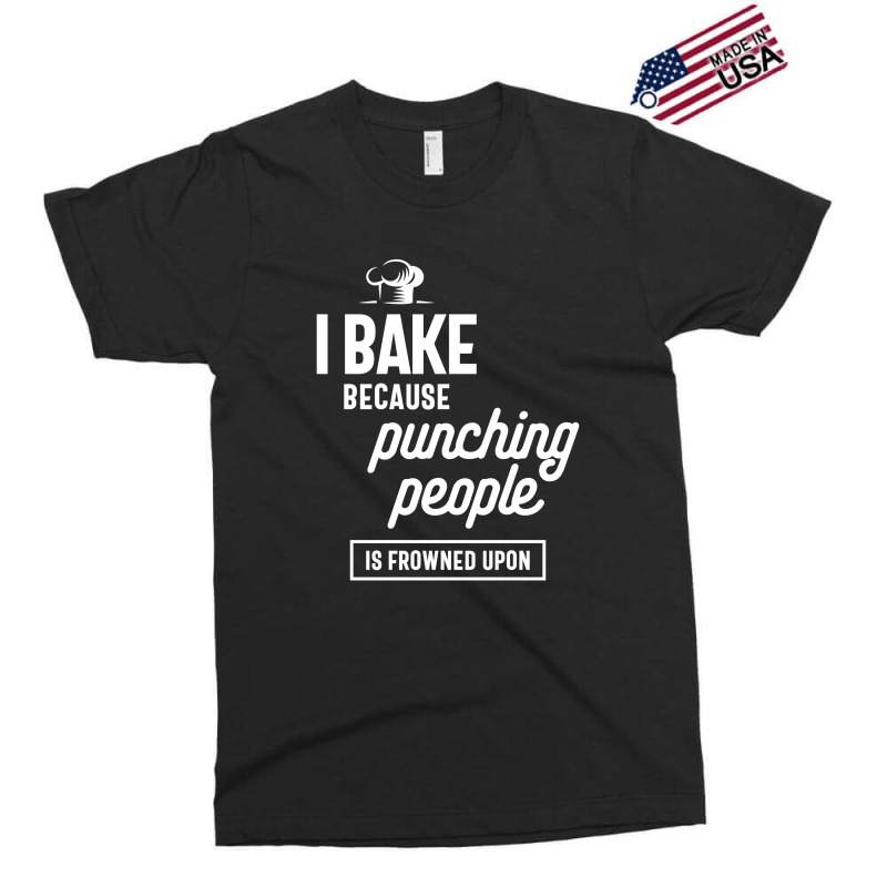 I Bake Because Punching People Is Frowned Upon Exclusive T-shirt by cidolopez | Artistshot