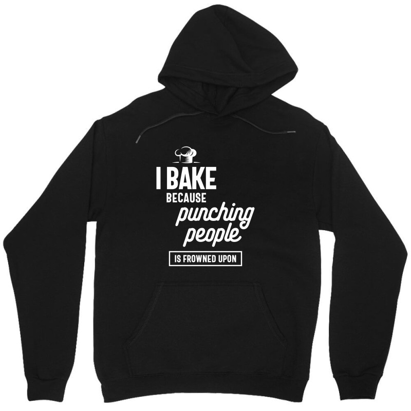 I Bake Because Punching People Is Frowned Upon Unisex Hoodie by cidolopez | Artistshot