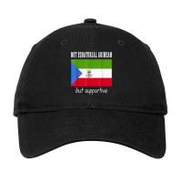 Not Equatorial Guinean But Supportive Equatorial Guinea T Shirt Adjustable Cap | Artistshot