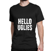 Hello Uglies Classic T-shirt | Artistshot