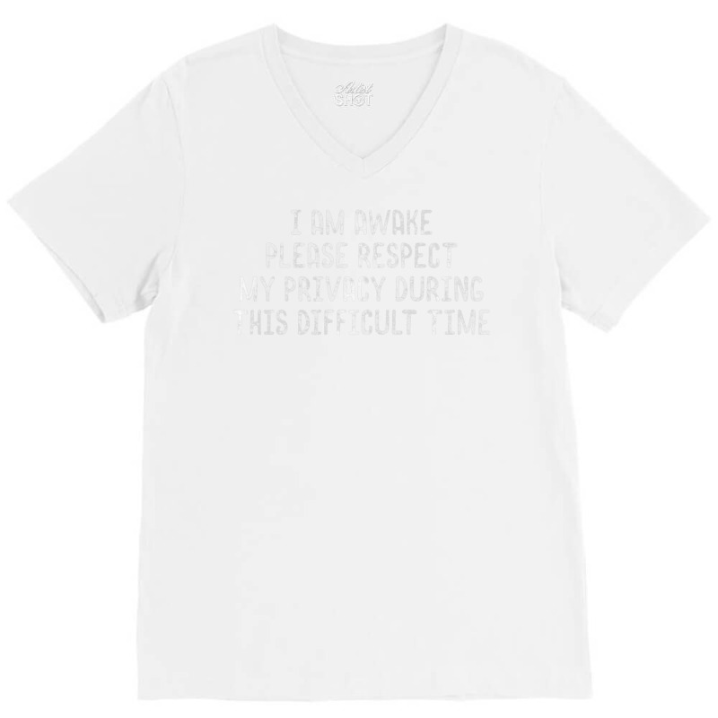 I Am Awake Please Respect My Privacy Light Premium T Shirt V-Neck Tee by MleczynskiShae | Artistshot