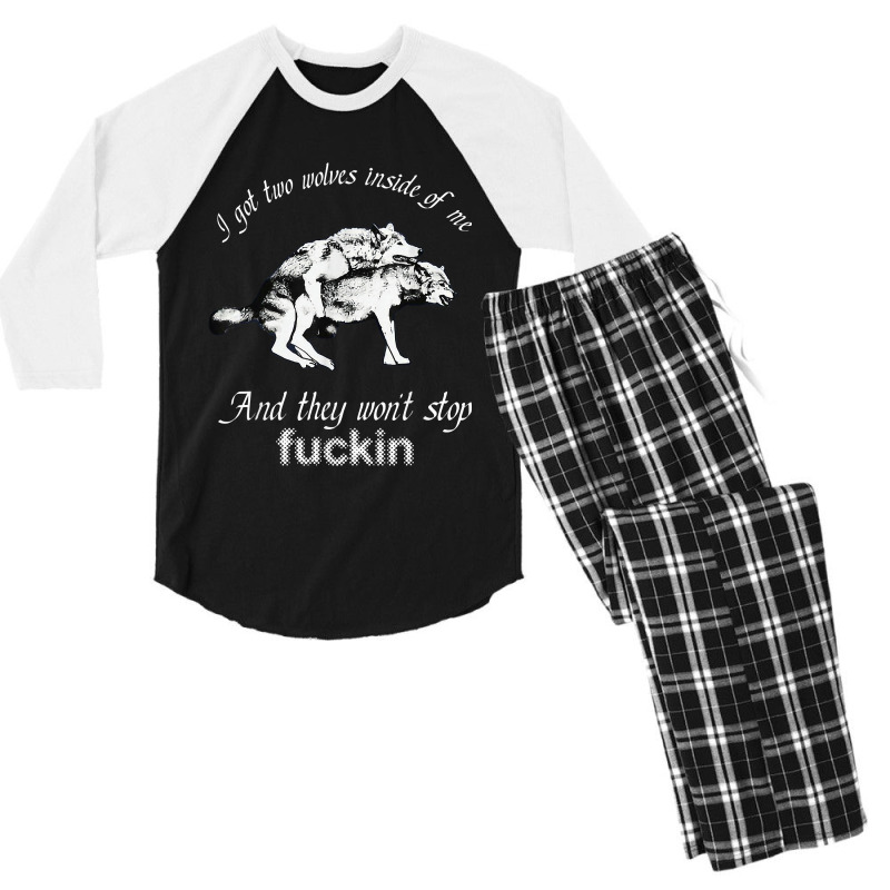 I Got Two Wolves Inside Of Me And They Wont Stop Fuckin Men's 3/4 Sleeve Pajama Set by LilaFrancine | Artistshot