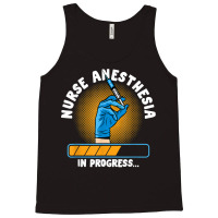 Nursing Emergency Healthcare Nurse Anesthesia In Progress T Shirt Tank Top | Artistshot