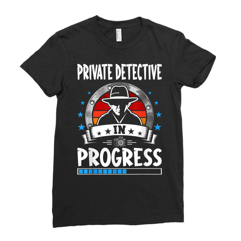 Private Detective In Progress Trainee Student T Shirt Ladies Fitted T-Shirt by cm-arts | Artistshot