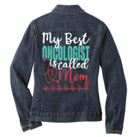 My Best Oncologist Is Called Mom Funny Doctor Quote T Shirt Ladies Denim Jacket | Artistshot