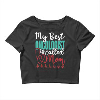 My Best Oncologist Is Called Mom Funny Doctor Quote T Shirt Crop Top | Artistshot