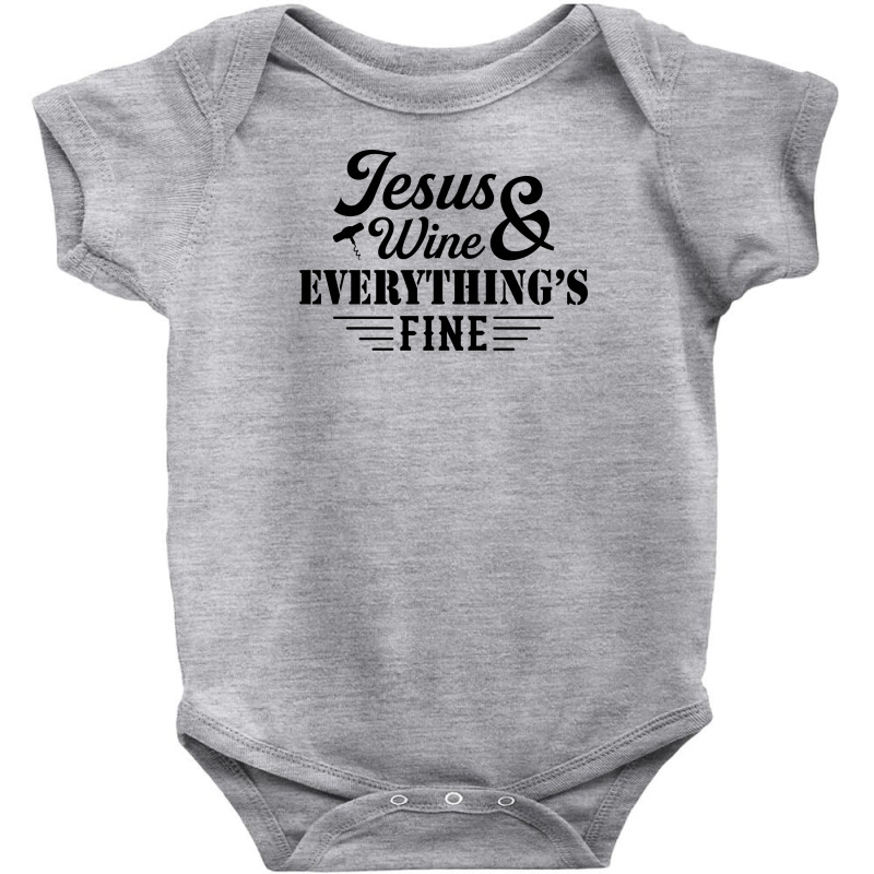 Jesus Wine & Everythings Fine Baby Bodysuit | Artistshot