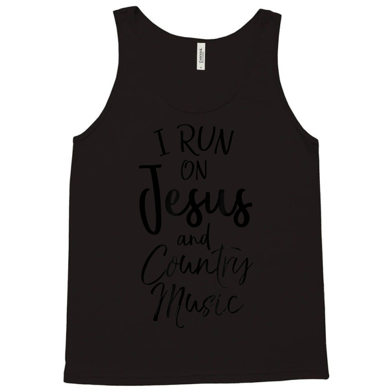 I Run On Jesus And Country Music Funny Christian Tank Top by thangdinhsinhelf | Artistshot