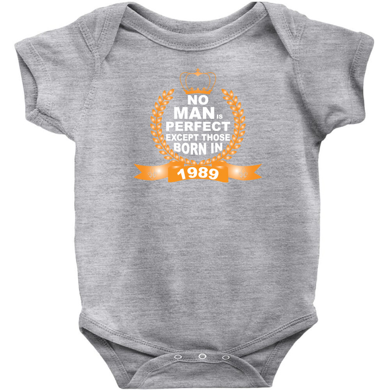 No Man Is Perfect Except Those Born In 1989 Baby Bodysuit | Artistshot