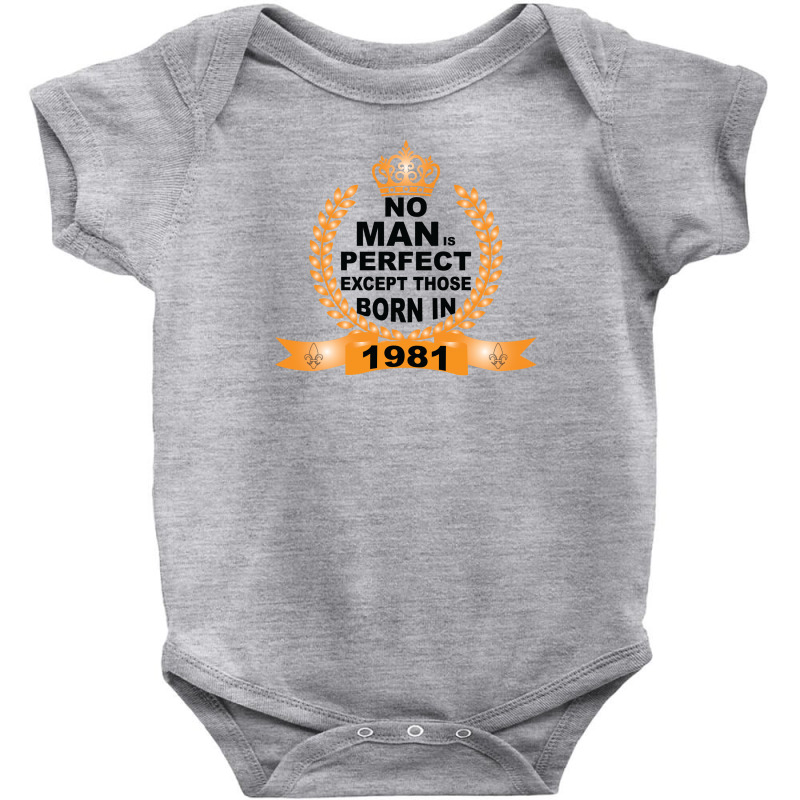 No Man Is Perfect Except Those Born In 1981 Baby Bodysuit | Artistshot