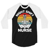 Funny Night Shift Nurse Skeleton Halloween Rn Nurses Women 3/4 Sleeve Shirt | Artistshot