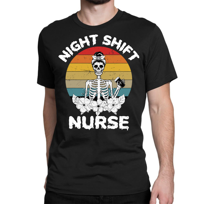 Funny Night Shift Nurse Skeleton Halloween Rn Nurses Women Classic T-shirt | Artistshot