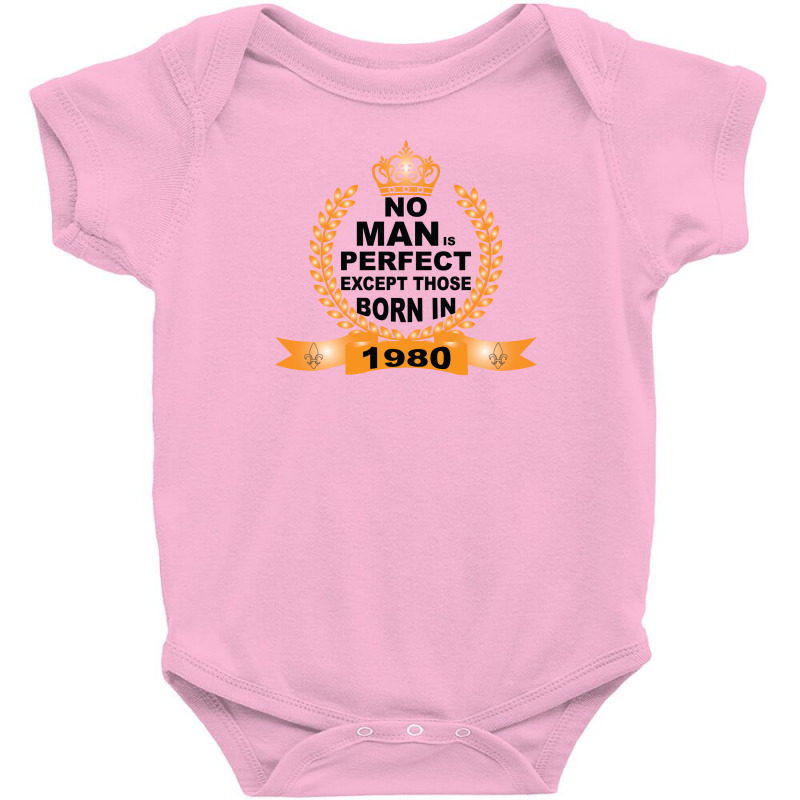 No Man Is Perfect Except Those Born In 1980 Baby Bodysuit | Artistshot