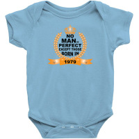 No Man Is Perfect Except Those Born In 1979 Baby Bodysuit | Artistshot