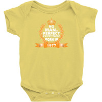 No Man Is Perfect Except Those Born In 1977 Baby Bodysuit | Artistshot