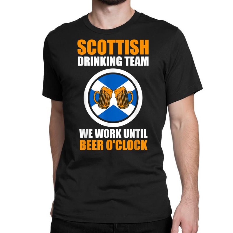 Scottish Team We Work Scottish Scotland Drinking Team T Shirt Classic T-shirt by cm-arts | Artistshot