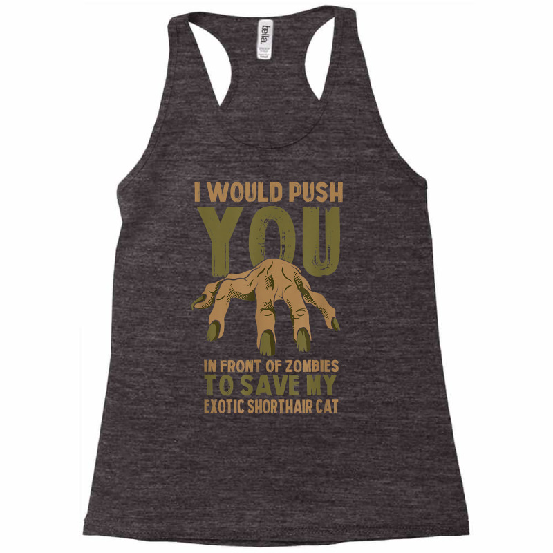 Push You In Zombies To Save My Exotic Shorthair Cat Funny T Shirt Racerback Tank by cm-arts | Artistshot