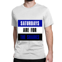 Saturdays Are For The Sharks Nsu Sharks Classic T-shirt | Artistshot