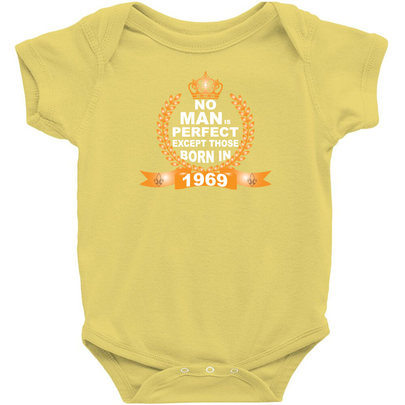 No Man Is Perfect Except Those Born In 1969 Baby Bodysuit | Artistshot