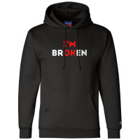 I'm Ok I'm Broken Mental Health Awareness Invisible Illness Champion Hoodie | Artistshot