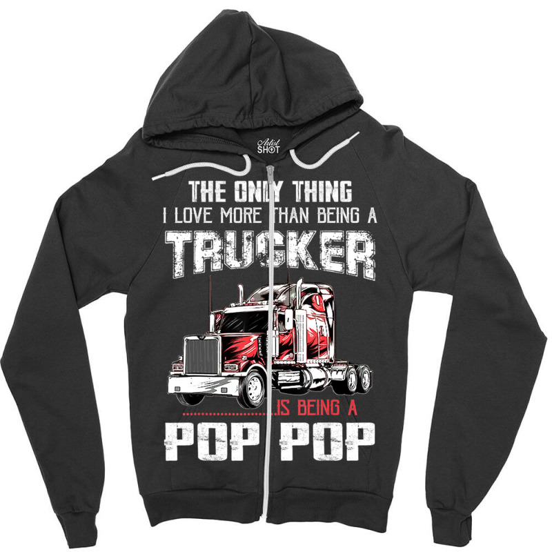 Mens Trucker Pop Pop Truck Driver Grandpa Pop Pop Zipper Hoodie | Artistshot