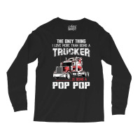 Mens Trucker Pop Pop Truck Driver Grandpa Pop Pop Long Sleeve Shirts | Artistshot