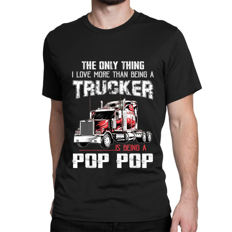 Mens Trucker Pop Pop Truck Driver Grandpa Pop Pop Classic T-shirt | Artistshot