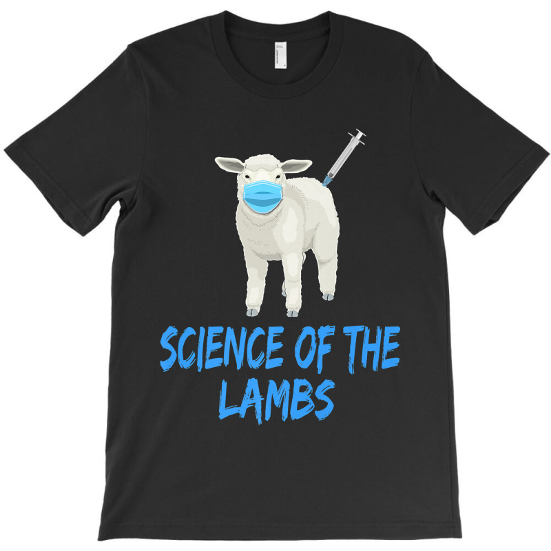 Anti Vaccine Mandate Science Of The Lambs Sheep Or Sheeple T-Shirt by JuniorFrye | Artistshot