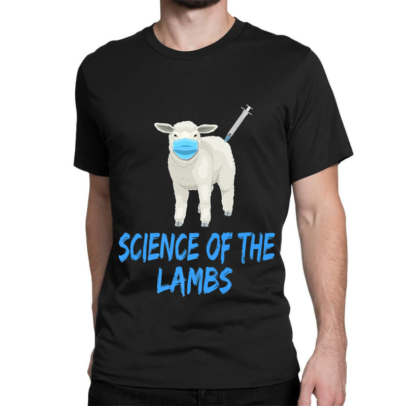 Anti Vaccine Mandate Science Of The Lambs Sheep Or Sheeple Classic T-shirt by JuniorFrye | Artistshot