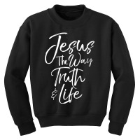 Bible Verse Quote Men's Jesus The Way The Truth And The Life-ydlxv Youth Sweatshirt | Artistshot