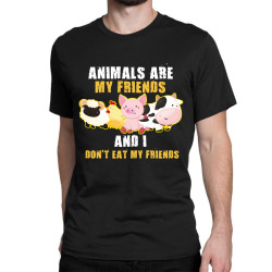 animals are my friends and i don't eat my friends Classic T-shirt | Artistshot