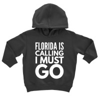 Florida Is Calling I Must Go Vacation Toddler Hoodie | Artistshot