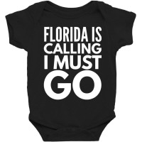 Florida Is Calling I Must Go Vacation Baby Bodysuit | Artistshot