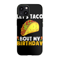 Let's Taco Bout My Birthday Shirt Funny Cinco De Mayo Party T Shirt Iphone 13 Case | Artistshot