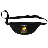 Let's Taco Bout My Birthday Shirt Funny Cinco De Mayo Party T Shirt Fanny Pack | Artistshot