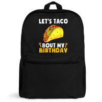 Let's Taco Bout My Birthday Shirt Funny Cinco De Mayo Party T Shirt Backpack | Artistshot