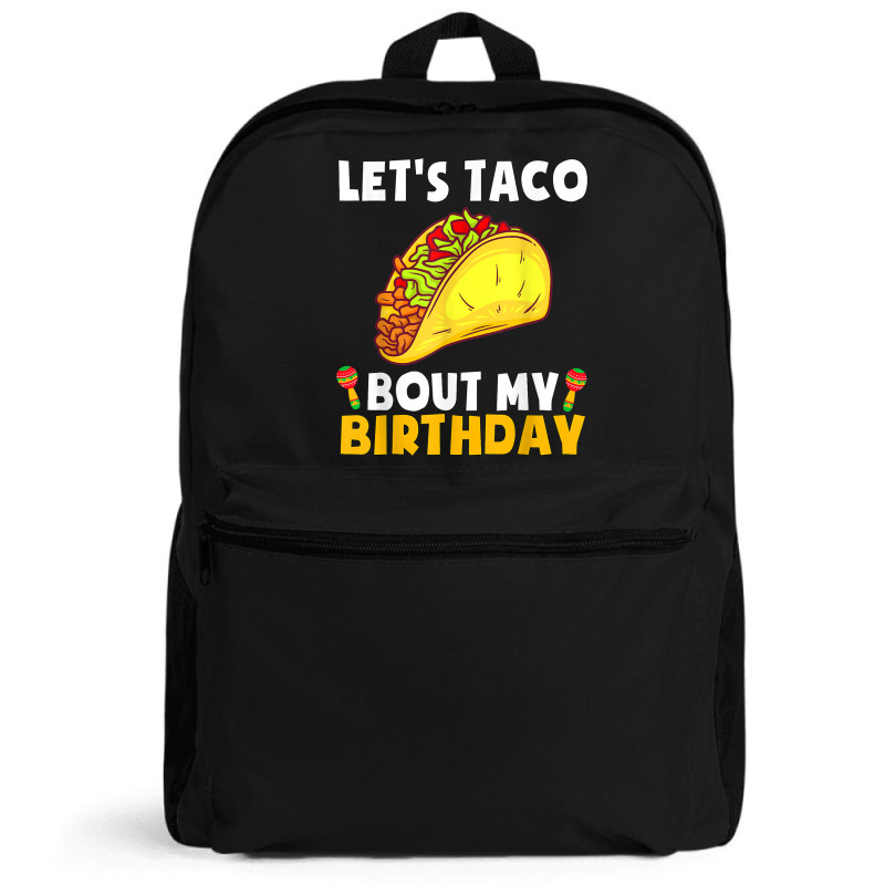 Let's Taco Bout My Birthday Shirt Funny Cinco De Mayo Party T Shirt Backpack | Artistshot