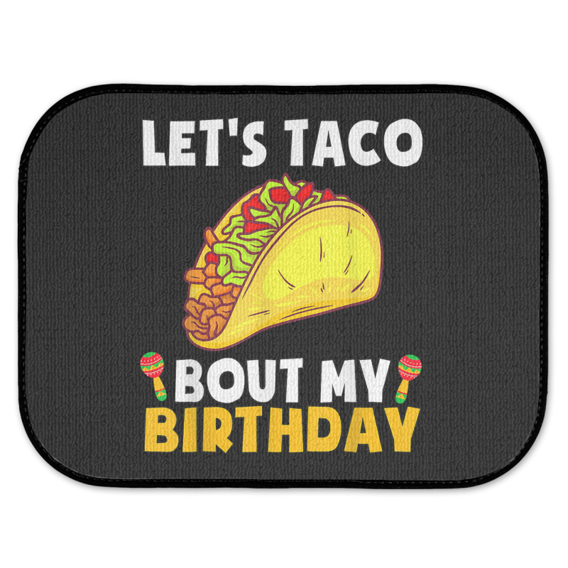 Let's Taco Bout My Birthday Shirt Funny Cinco De Mayo Party T Shirt Rear Car Mat | Artistshot