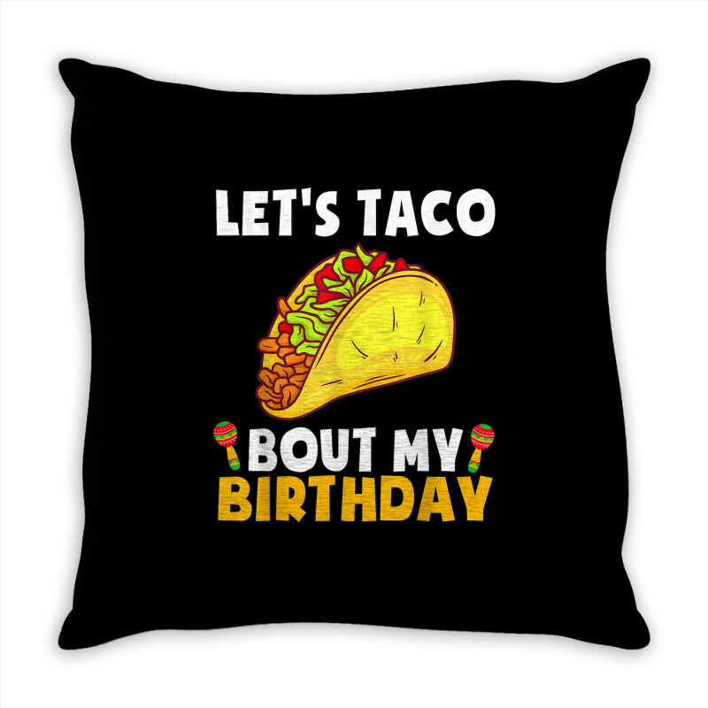 Let's Taco Bout My Birthday Shirt Funny Cinco De Mayo Party T Shirt Throw Pillow | Artistshot